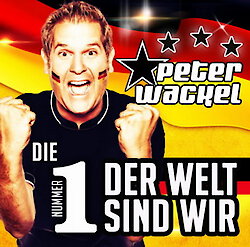 Peter Wackel - Die Nummer 1 der Welt sind wir